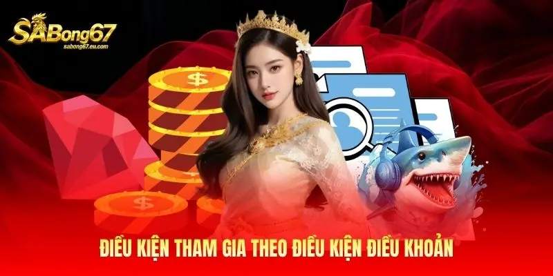 Điều kiện tham gia theo điều kiện điều khoản Điều kiện tham gia theo điều kiện điều khoản